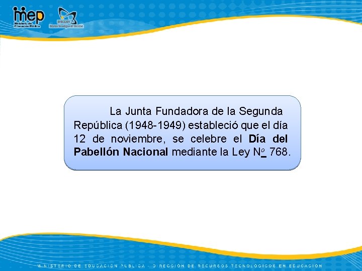 La Junta Fundadora de la Segunda República (1948 -1949) estableció que el día 12