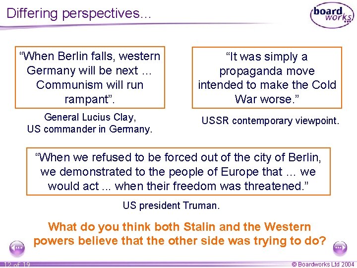 Differing perspectives… “When Berlin falls, western Germany will be next … Communism will run