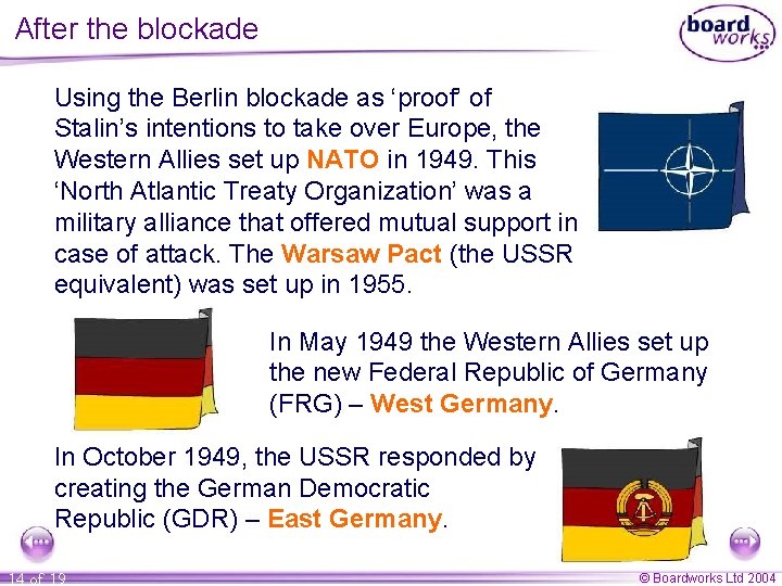 After the blockade Using the Berlin blockade as ‘proof’ of Stalin’s intentions to take