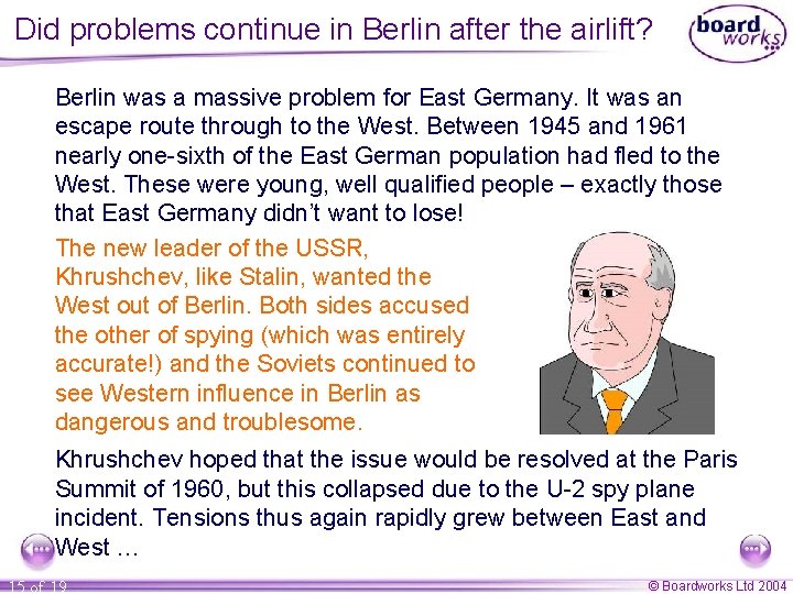 Did problems continue in Berlin after the airlift? Berlin was a massive problem for