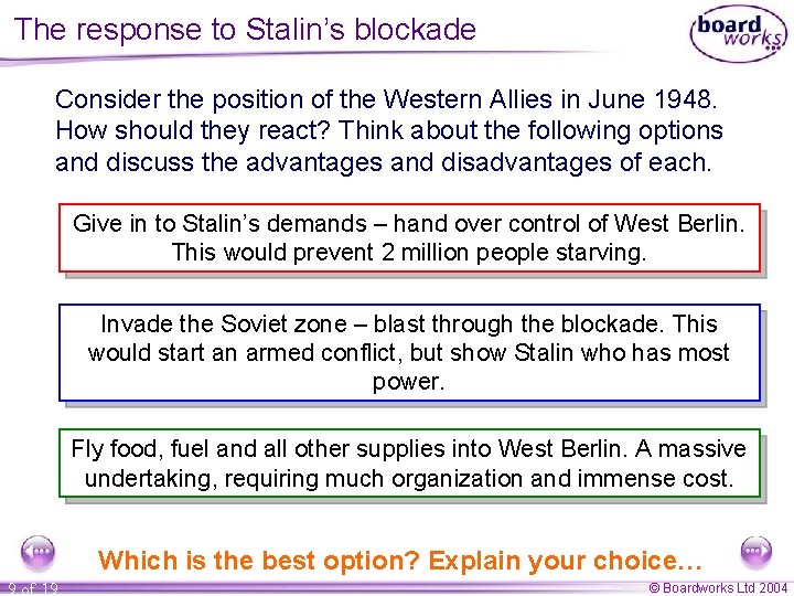 The response to Stalin’s blockade Consider the position of the Western Allies in June