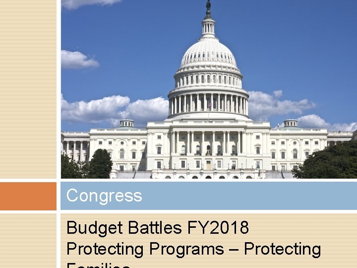 Congress Budget Battles FY 2018 Protecting Programs – Protecting 