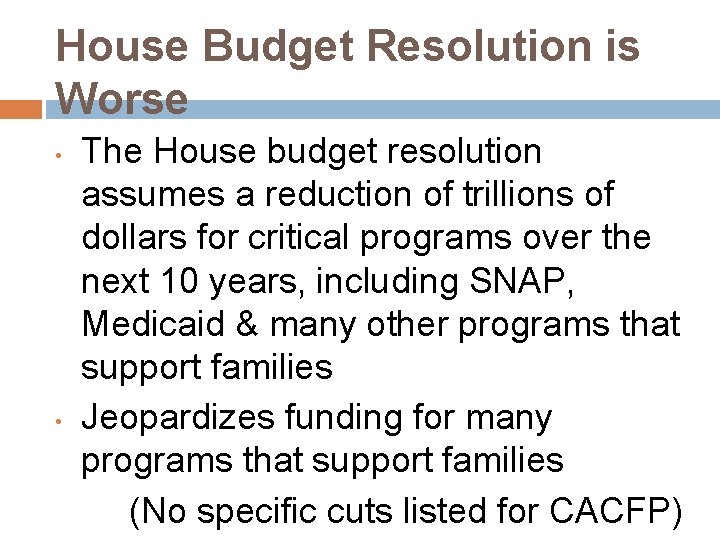 House Budget Resolution is Worse • • The House budget resolution assumes a reduction