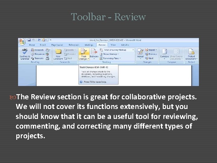 Toolbar - Review The Review section is great for collaborative projects. We will not