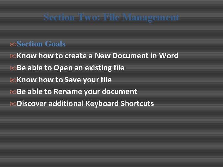 Section Two: File Management Section Goals Know how to create a New Document in