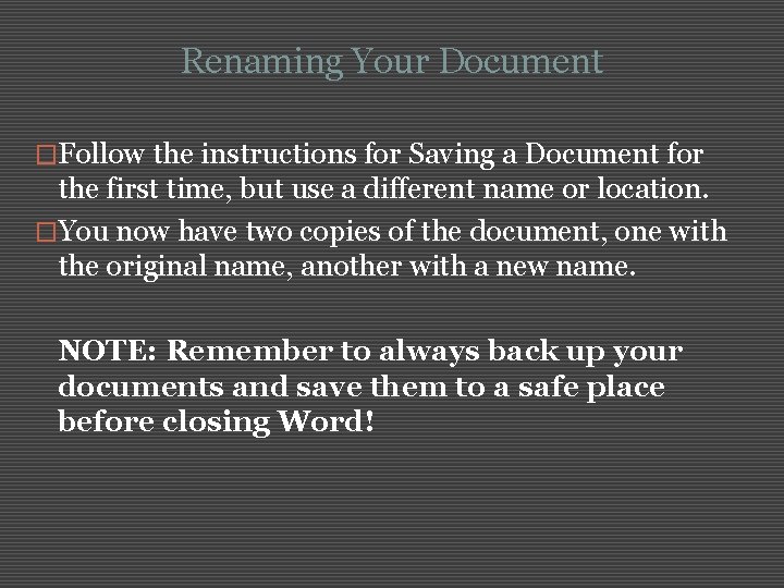 Renaming Your Document �Follow the instructions for Saving a Document for the first time,