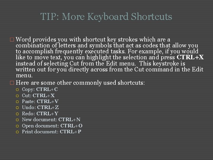 TIP: More Keyboard Shortcuts � Word provides you with shortcut key strokes which are