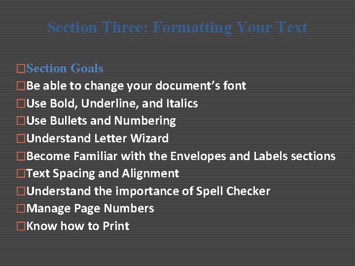 Section Three: Formatting Your Text �Section Goals �Be able to change your document’s font