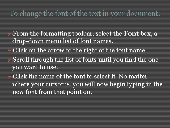 To change the font of the text in your document: From the formatting toolbar,