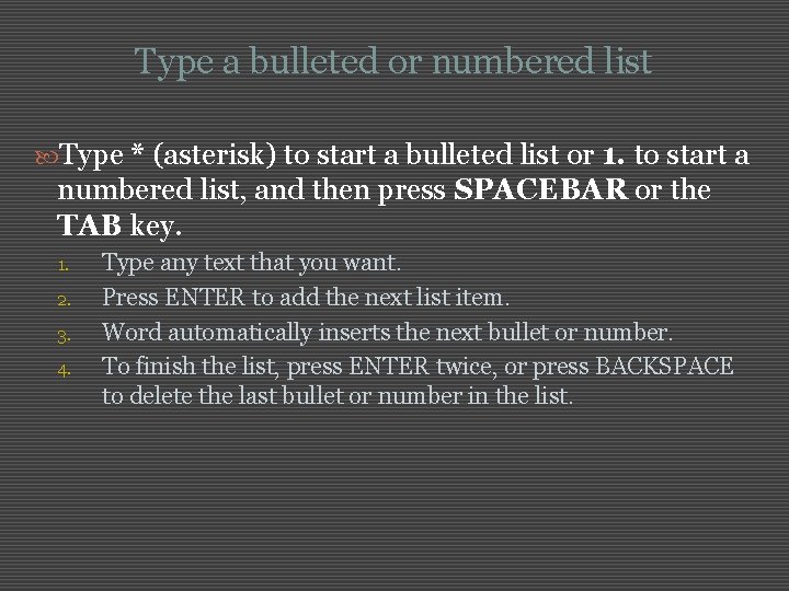 Type a bulleted or numbered list Type * (asterisk) to start a bulleted list