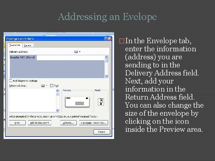 Addressing an Evelope �In the Envelope tab, enter the information (address) you are sending