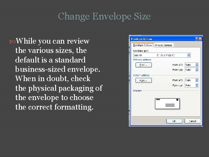 Change Envelope Size While you can review the various sizes, the default is a