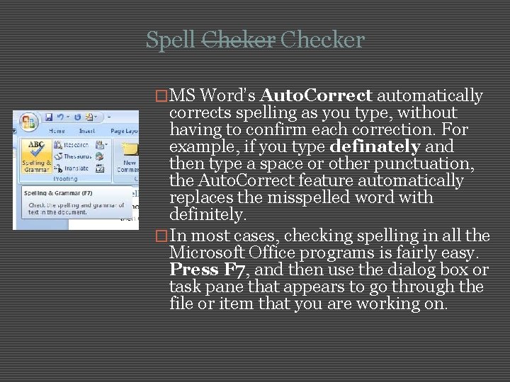 Spell Cheker Checker �MS Word’s Auto. Correct automatically corrects spelling as you type, without