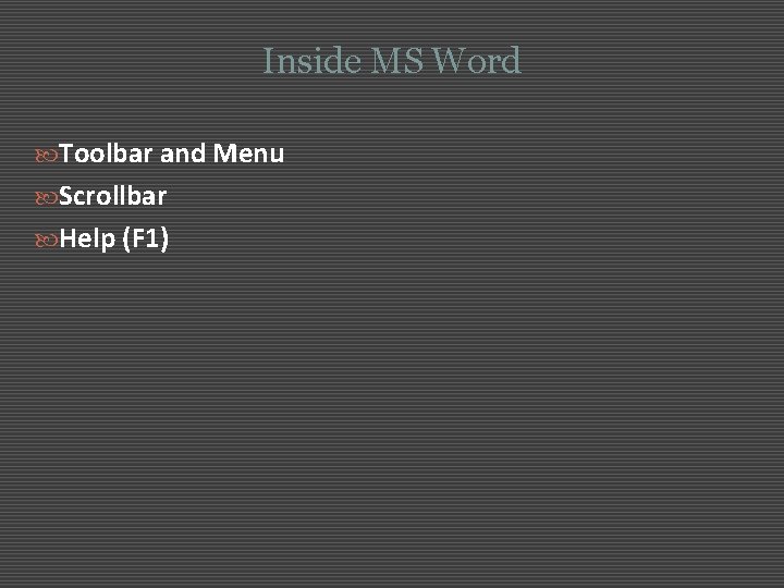 Inside MS Word Toolbar and Menu Scrollbar Help (F 1) 