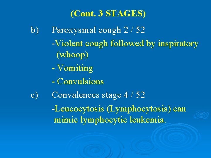 (Cont. 3 STAGES) b) c) Paroxysmal cough 2 / 52 -Violent cough followed by