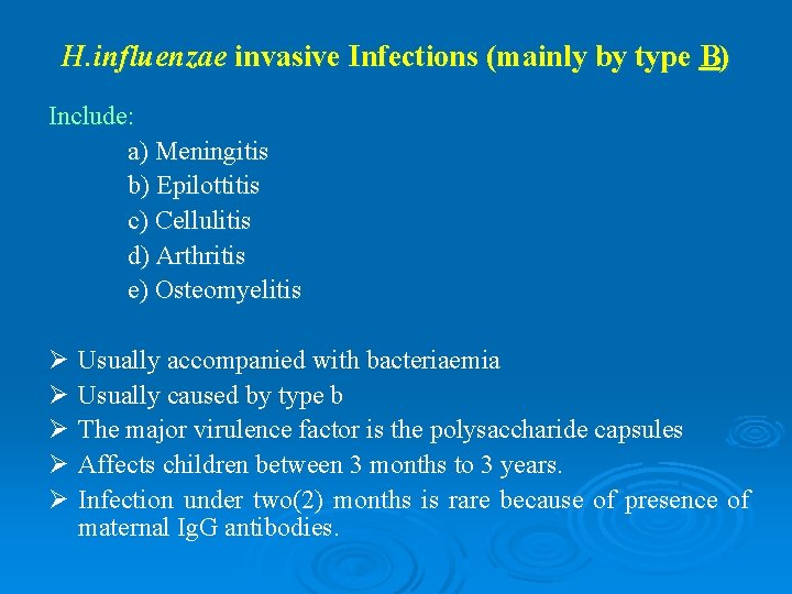 H. influenzae invasive Infections (mainly by type B) Include: a) Meningitis b) Epilottitis c)