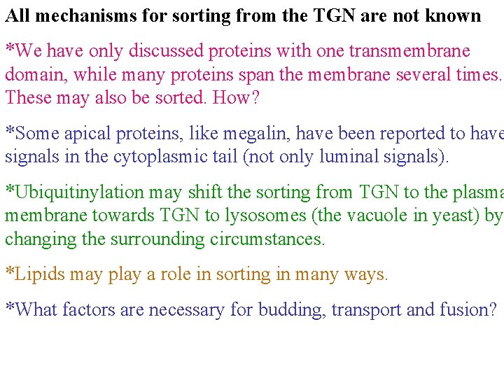 All mechanisms for sorting from the TGN are not known *We have only discussed