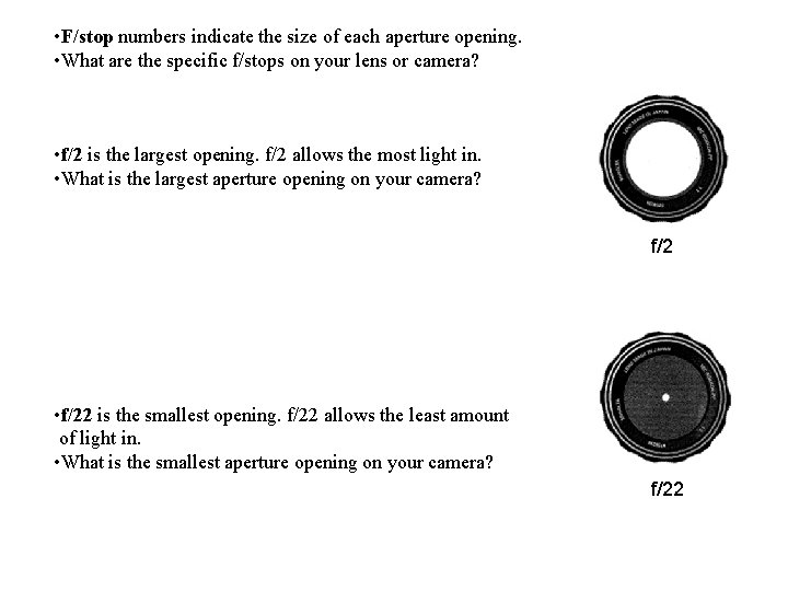  • F/stop numbers indicate the size of each aperture opening. • What are