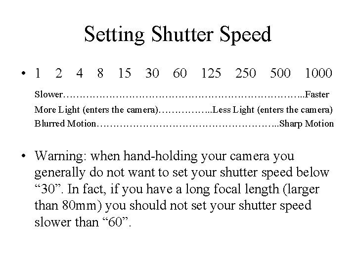 Setting Shutter Speed • 1 2 4 8 15 30 60 125 250 500