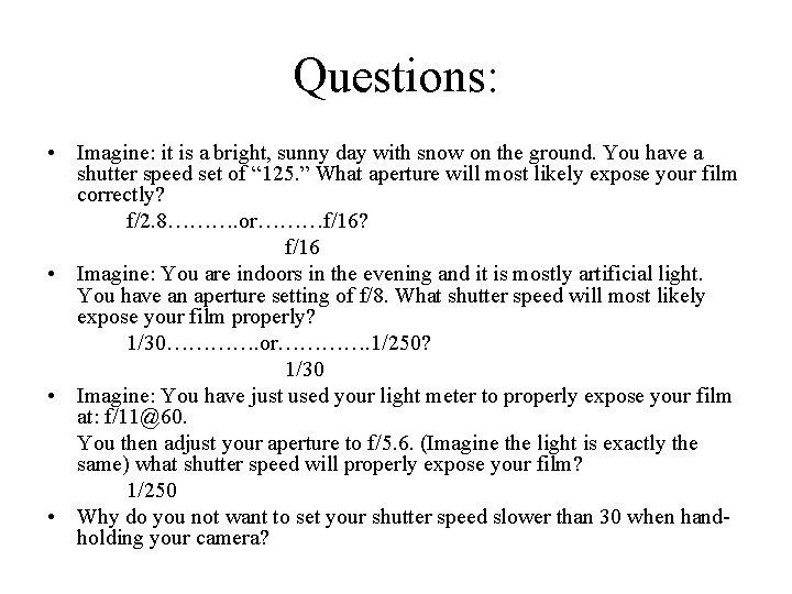 Questions: • Imagine: it is a bright, sunny day with snow on the ground.