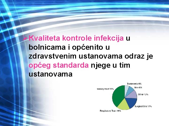 Ø Kvaliteta kontrole infekcija u bolnicama i općenito u zdravstvenim ustanovama odraz je općeg