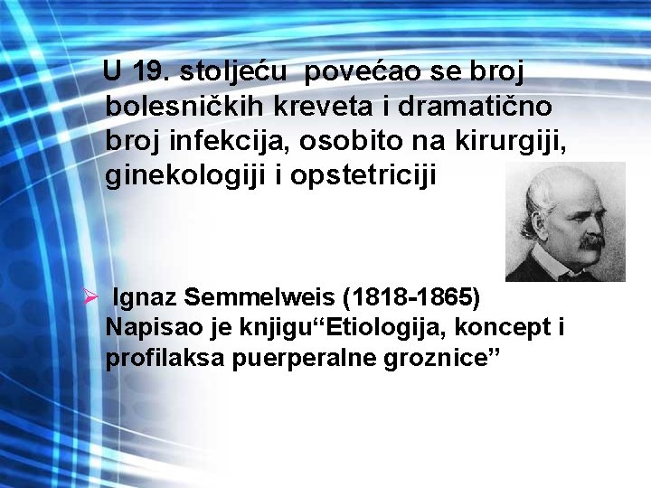 U 19. stoljeću povećao se broj bolesničkih kreveta i dramatično broj infekcija, osobito na