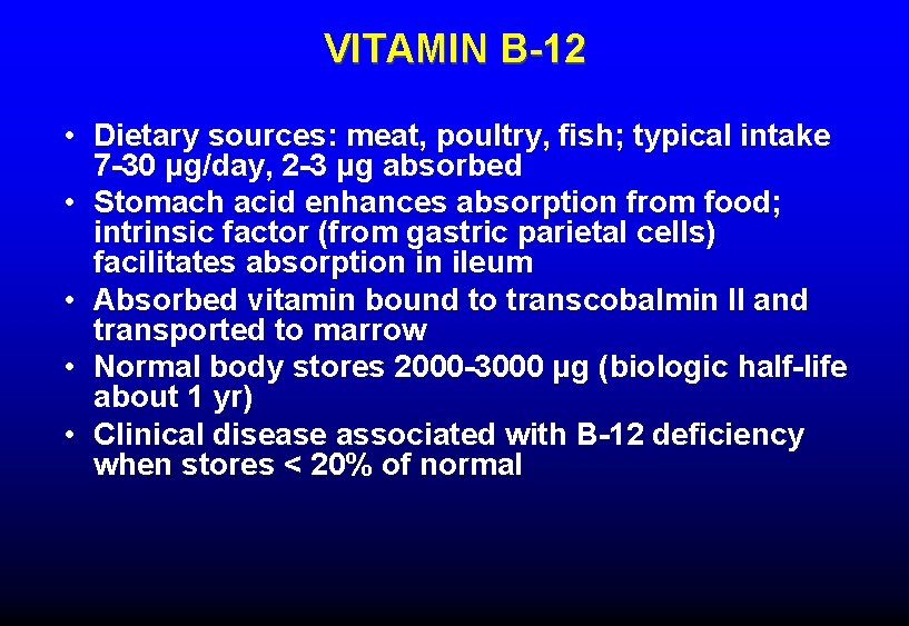 VITAMIN B-12 • Dietary sources: meat, poultry, fish; typical intake 7 -30 μg/day, 2