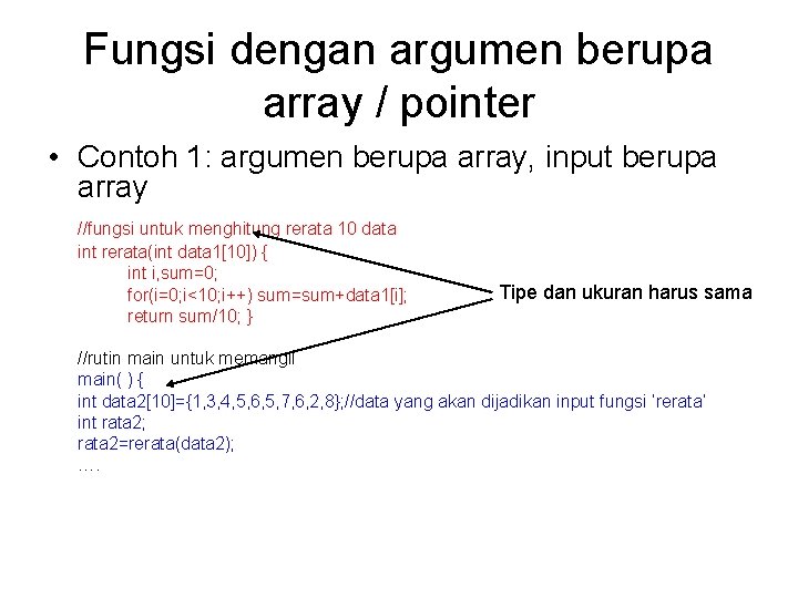 Fungsi dengan argumen berupa array / pointer • Contoh 1: argumen berupa array, input