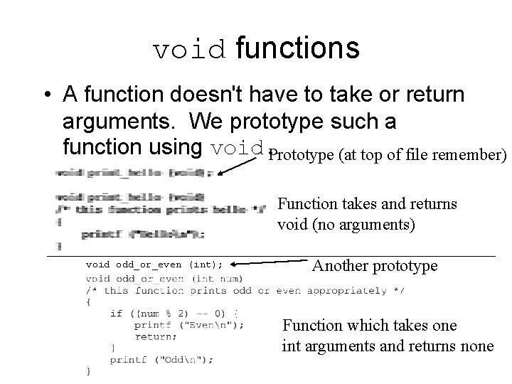 void functions • A function doesn't have to take or return arguments. We prototype