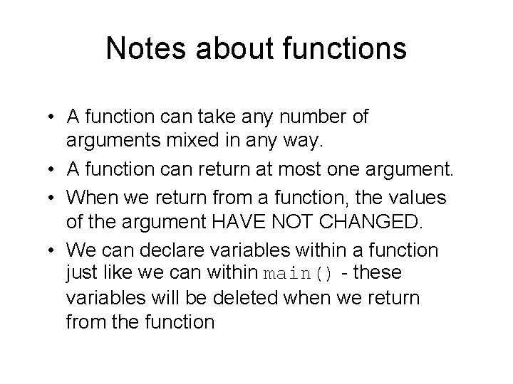 Notes about functions • A function can take any number of arguments mixed in