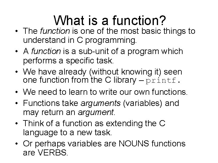 What is a function? • The function is one of the most basic things