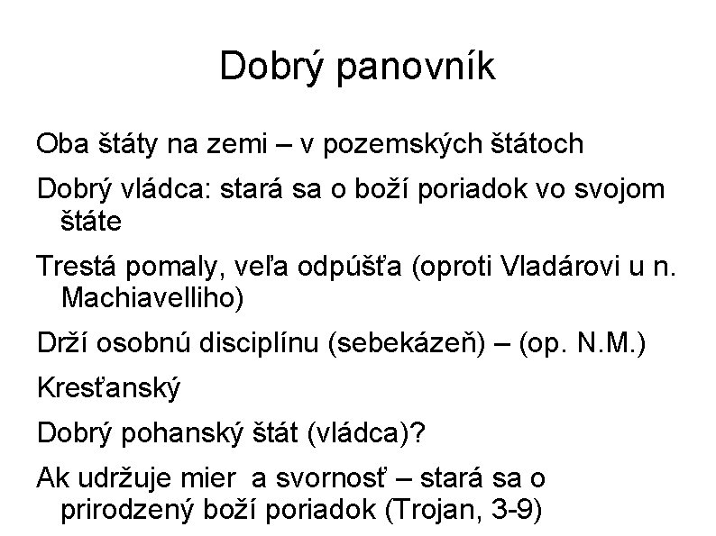 Dobrý panovník Oba štáty na zemi – v pozemských štátoch Dobrý vládca: stará sa