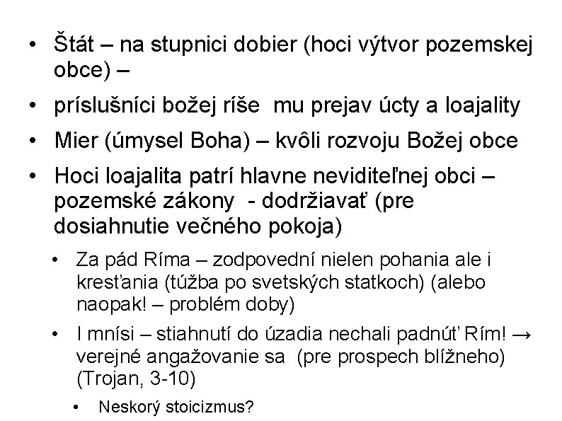  • Štát – na stupnici dobier (hoci výtvor pozemskej obce) – • príslušníci