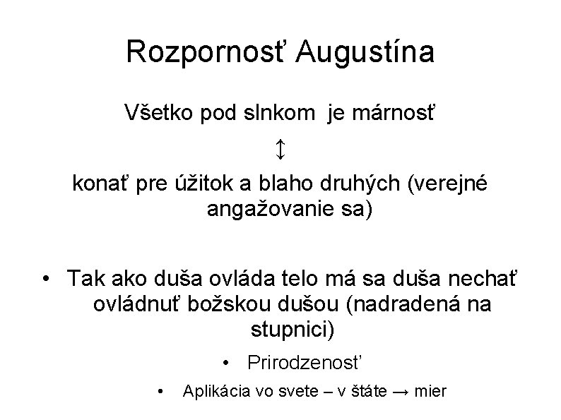 Rozpornosť Augustína Všetko pod slnkom je márnosť ↕ konať pre úžitok a blaho druhých