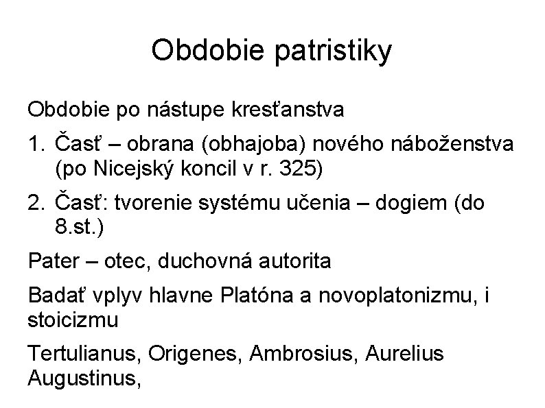 Obdobie patristiky Obdobie po nástupe kresťanstva 1. Časť – obrana (obhajoba) nového náboženstva (po