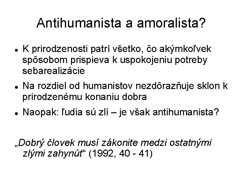 Antihumanista a amoralista? K prirodzenosti patrí všetko, čo akýmkoľvek spôsobom prispieva k uspokojeniu potreby