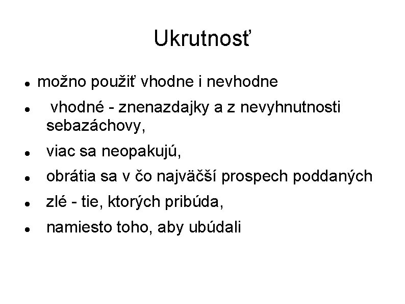 Ukrutnosť možno použiť vhodne i nevhodne vhodné - znenazdajky a z nevyhnutnosti sebazáchovy, viac