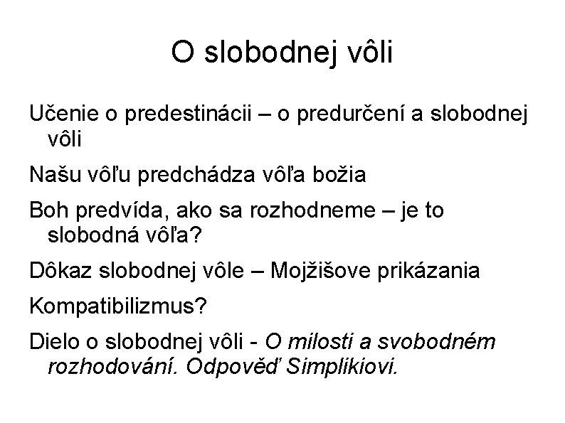 O slobodnej vôli Učenie o predestinácii – o predurčení a slobodnej vôli Našu vôľu