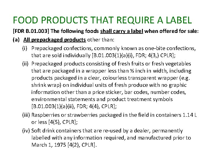 FOOD PRODUCTS THAT REQUIRE A LABEL [FDR B. 01. 003] The following foods shall