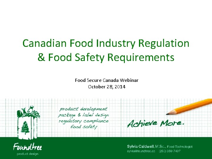 Canadian Food Industry Regulation & Food Safety Requirements Food Secure Canada Webinar October 28,