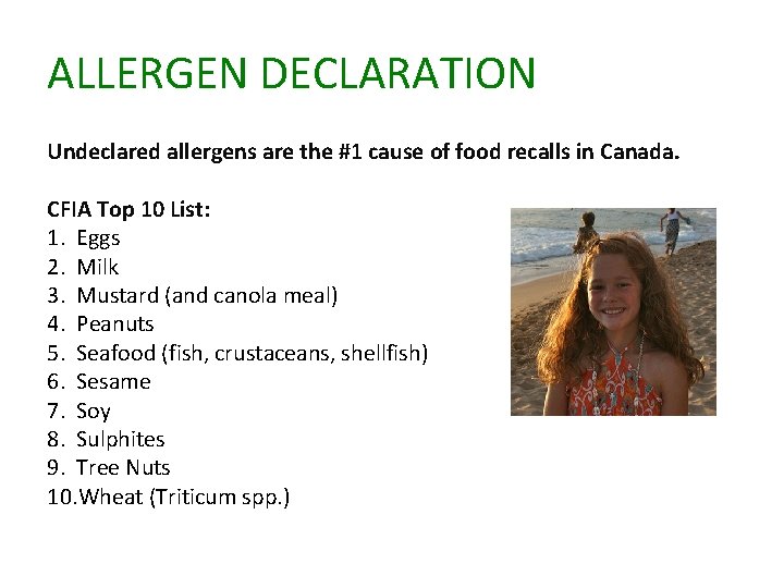 ALLERGEN DECLARATION Undeclared allergens are the #1 cause of food recalls in Canada. CFIA