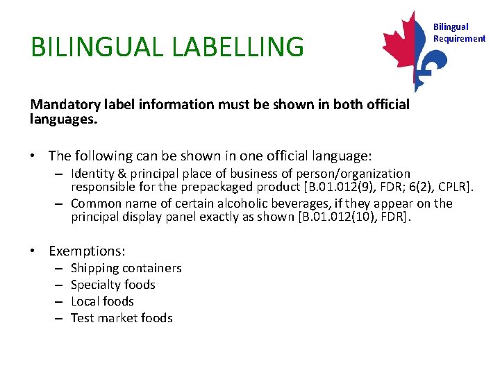 BILINGUAL LABELLING Bilingual Requirement Mandatory label information must be shown in both official languages.