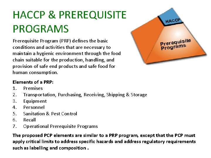 HACCP & PREREQUISITE PROGRAMS Prerequisite Program (PRP) defines the basic conditions and activities that