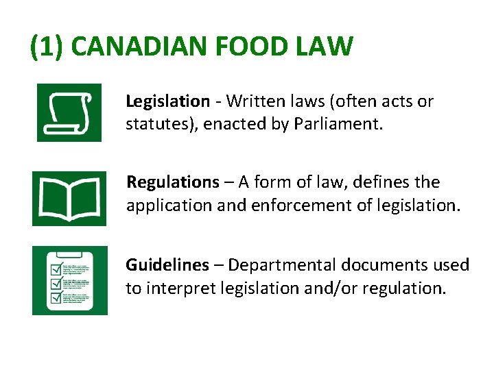 (1) CANADIAN FOOD LAW Legislation - Written laws (often acts or statutes), enacted by