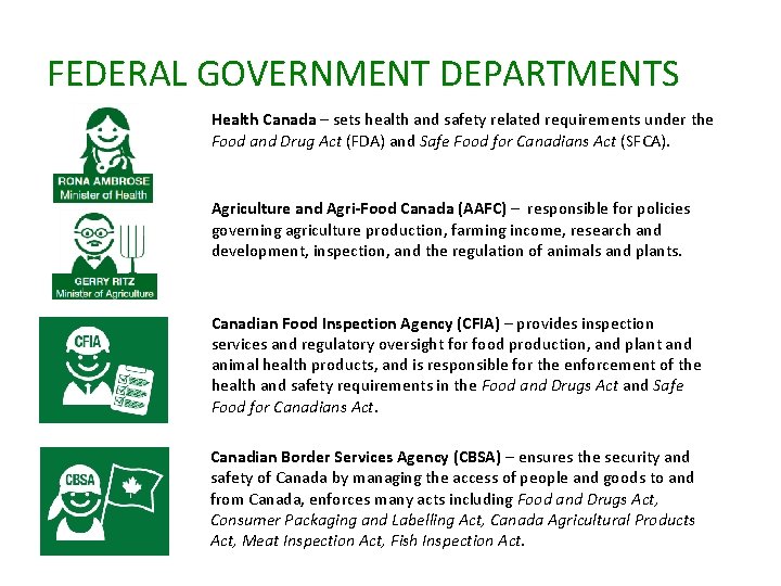 FEDERAL GOVERNMENT DEPARTMENTS Health Canada – sets health and safety related requirements under the