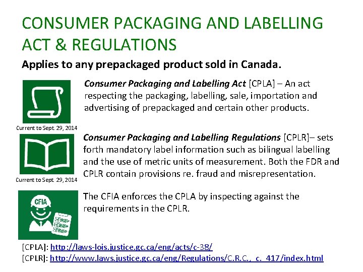 CONSUMER PACKAGING AND LABELLING ACT & REGULATIONS Applies to any prepackaged product sold in