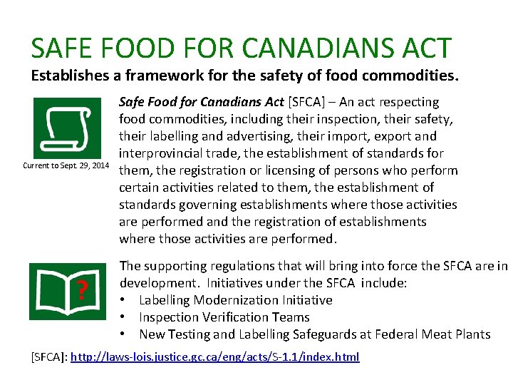 SAFE FOOD FOR CANADIANS ACT Establishes a framework for the safety of food commodities.