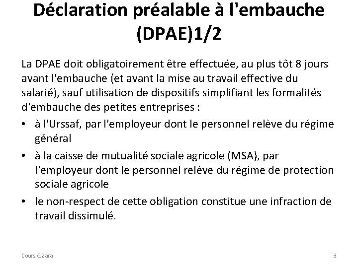 Déclaration préalable à l'embauche (DPAE)1/2 La DPAE doit obligatoirement être effectuée, au plus tôt