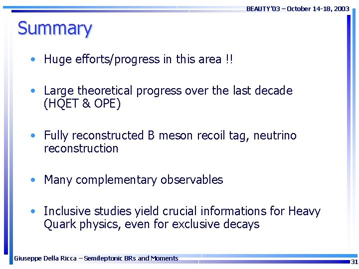 BEAUTY’ 03 – October 14 -18, 2003 Summary • Huge efforts/progress in this area