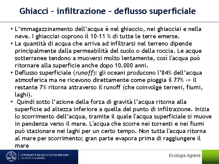 Ghiacci - infiltrazione – deflusso superficiale • L’immagazzinamento dell’acqua è nel ghiaccio, nei ghiacciai